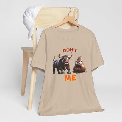 Don't Bullshit Me T-Shirt