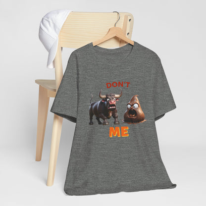 Don't Bullshit Me T-Shirt