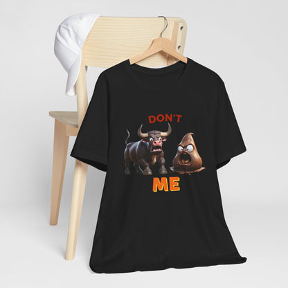 Don't Bullshit Me T-Shirt